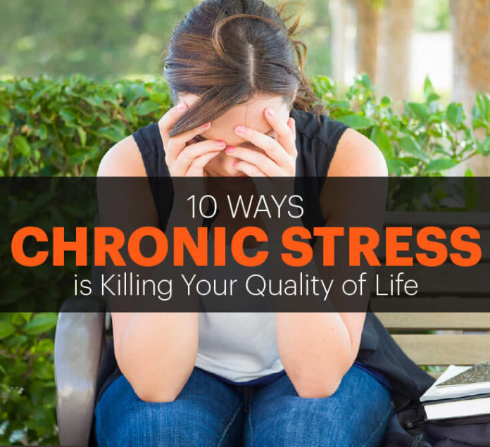 10 Ways Chronic Stress is Killing Your Quality of Life