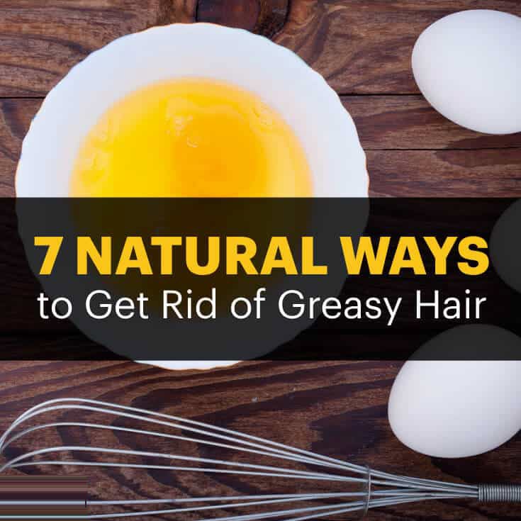 How to get rid of greasy hair natural